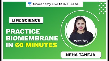 Practice Biomembrane in 60 minutes | Life Science | CSIR UGC NET | Neha | Unacademy Live
