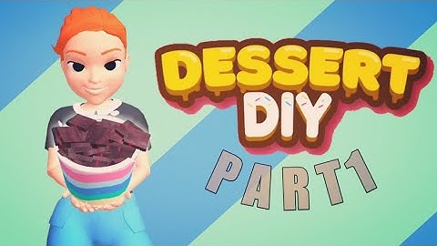 Dessert Diy | Walkthrough Part 1 | Just Gameplay