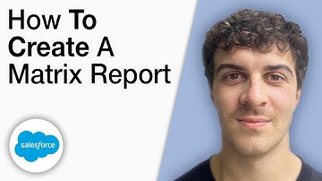 How To Create a Matrix Report in Salesforce [2025 Full Guide]