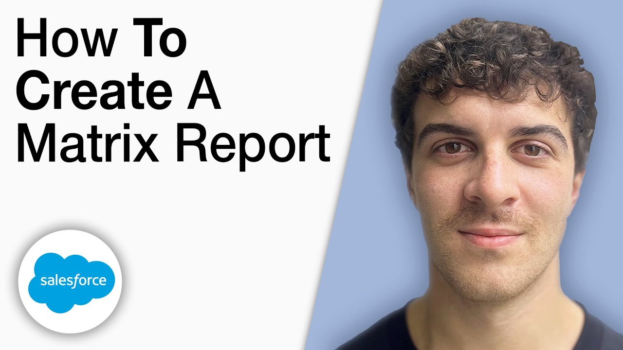 How To Create a Matrix Report in Salesforce [2025 Full Guide] - YouTube