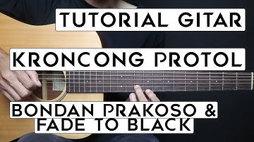 (TUTORIAL GITAR) KRONCONG PROTOL - BONDAN PRAKOSO & FADE TO BLACK | Lengkap Dan Mudah