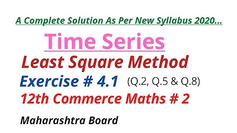Time Series || Ex.# 4.1(Least Square Method)| 12th Commerce || Maharashtra Board  New Syllabus
