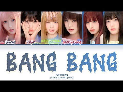 IVE(아이브) 'BANG BANG' Lyrics (Color Coded Lyrics) HAN/ROM/ENG 