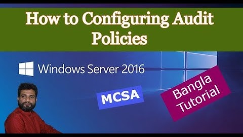 Day 17 How to Configuring Audit Policies on Windows Server 2016