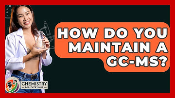 How Do You Maintain A GC-MS? - Chemistry For Everyone