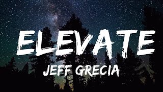 Jeff Grecia - Elevate (Lyrics)  | 25mins Best Music