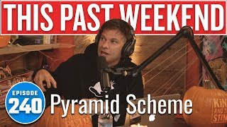 Pyramid Scheme | This Past Weekend w/ Theo Von #240