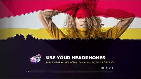 Thumbnail of Pitbull - Baddest Girl In Town feat Mohombi, Wisin 8D AUDIO🎧