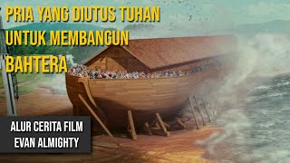 MEMBANGUN BAHTERA UNTUK MENGHADAPI BANJIR BESAR - Rangkum Alur Cerita Film Evan Almighty (2007)