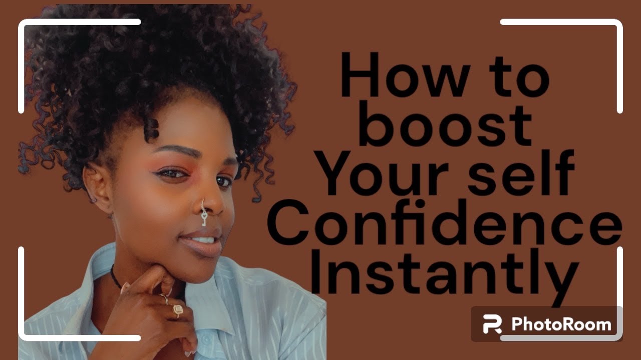 HOW TO BOOST SELF CONFIDENCE INSTANTLY YouTube