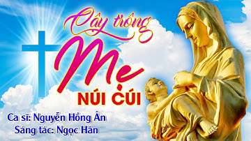 Cậy Trông Mẹ Núi Cúi - Nguyễn Hồng Ân | Nhạc Thánh Ca Đức Mẹ Núi Cúi - Sáng tác: Ngọc Hân