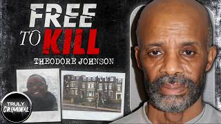 Free To Kill: The Case Of Theodore Johnson