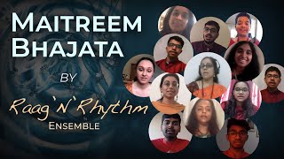 Maitreem Bhajata | Raag N Rhythm Ensemble | Fundraiser for Covid Relief
