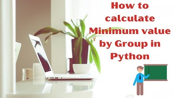 How to calculate Minimum value by Group in Python | Find Maximum value for each group in Python