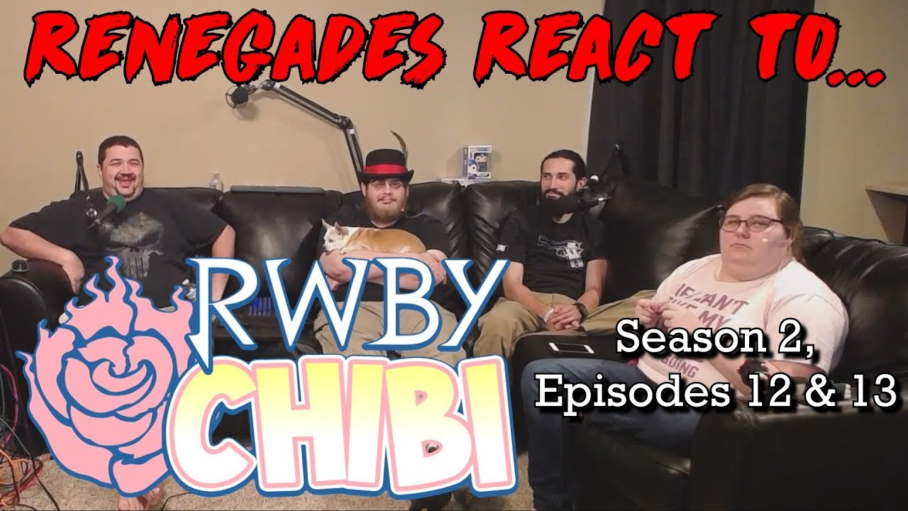 Renegades React to... RWBY Chibi - Volume 2, Episodes 12 & 13 reactions 5e