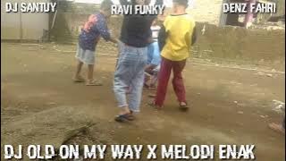 Dj Old On My Way X Melodi enak paling di cari di tik tok