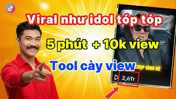 ✅ Cách Tăng View TikTok Lên Xu Hướng | 5 Phút 10k View Bằng Tool Cày View Này?