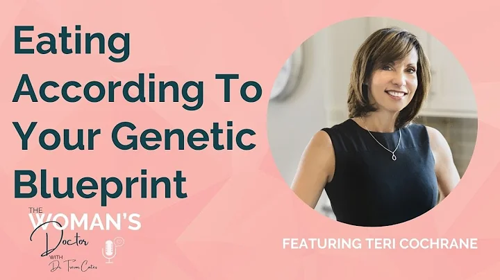 Eating According To Your Genetic Blueprint with Te...