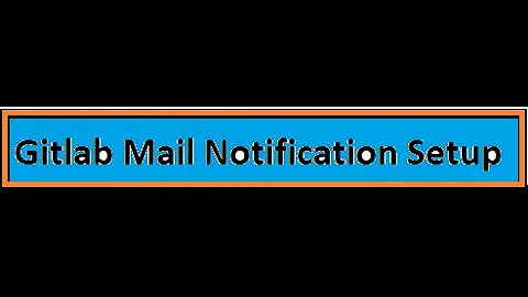 Configure mail notification for GitLab &&Part-3