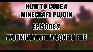 Plugin Development | Episode 2 | Working with config files!