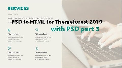 PSD to HTML for Themeforest 2019 with PSD part 3