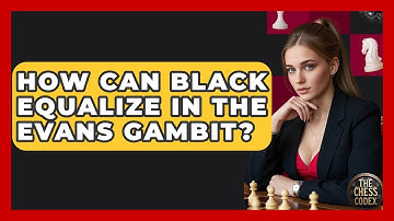How Can Black Equalize In The Evans Gambit? - The Chess Codex