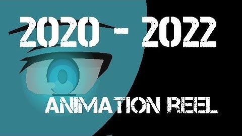 2020 - 2022 Animation Reel //