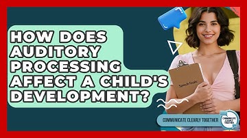 How Does Auditory Processing Affect A Child