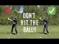 #1 THING NOT TO DO IN GOLF-DON’T HIT THE BALL!