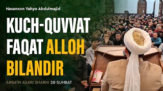 Kuch-quvvat faqat Alloh bilandir | Arba'indan nuktalar