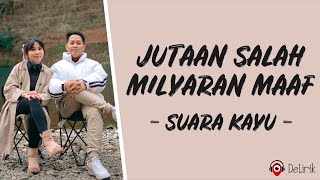 Jutaan Salah, Milyaran Maaf - Suara Kayu (Lirik Lagu)