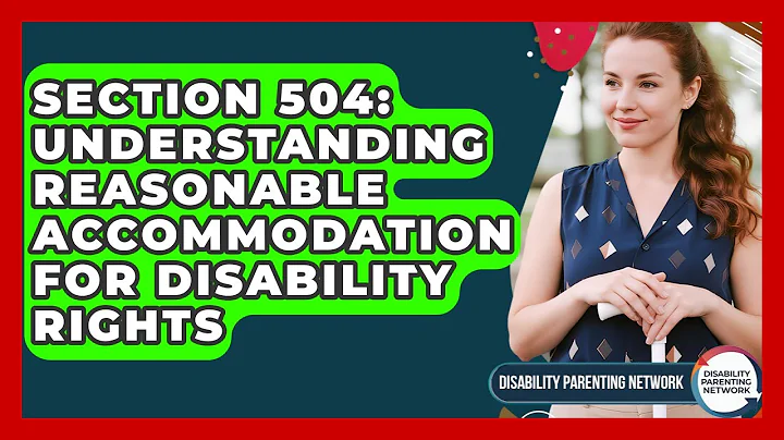 Section 504: Understanding Reasonable Accommodation For Disability Rights