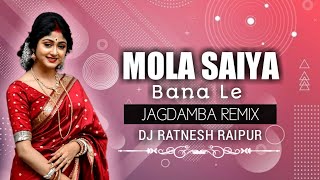 MOLA SAIYA BANA LE ( Jagdamba-Remix ) Dj Ratnesh Next Level