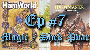 ▌Harnmaster / Harnworld ▌Ep #7 "Magic & Shek-Pvar"