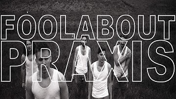 Foolabout - Praxis (official video)