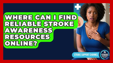 Where Can I Find Reliable Stroke Awareness Resources Online? | Stroke Support Channel