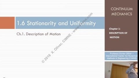 Continuum Mechanics - Ch 1 - Lecture 10 - Stationarity and Uniformity