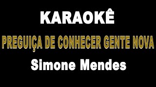 Preguiça de conhecer gente nova - Simone Mendes (Karaokê Version)