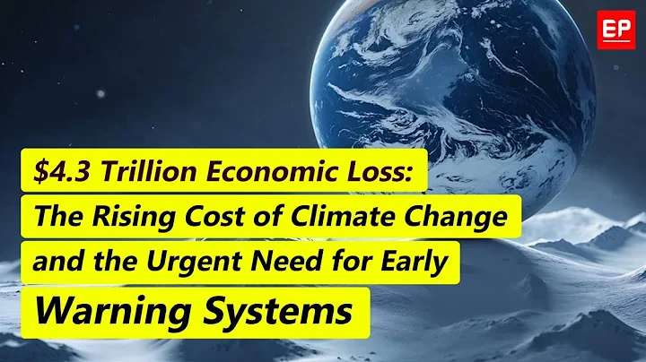 The $4.3 Trillion Cost of Climate Inaction: Why Early Warning Systems Are Critical |  CLIMATE CHANGE
