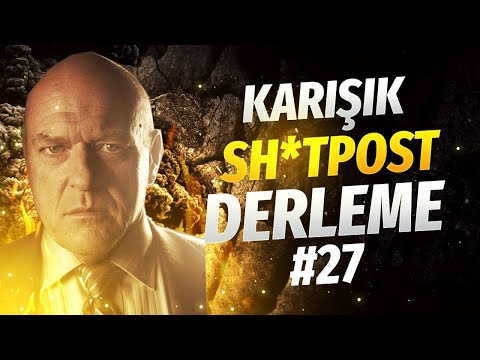 KARIŞIK SHİTPOST DERLEME #27