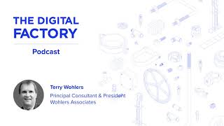 The Digital Factory Podcast #23: Terry Wohlers on 3D Printing at Scale