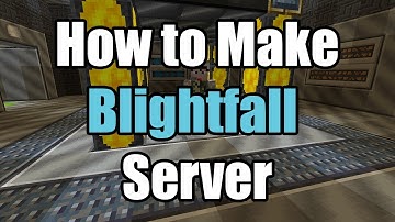 How To Make Blightfall Server