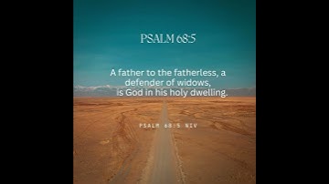 Thumbnail of Psalm 68:5| A father to the fatherless, a defender of widows #bible #scripture