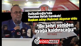 Dulkadiroğlu'nda Yeniden Refah harekatı! Başkan adayı Mehmet Akpınar oldu Resimi