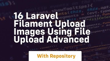 16 laravel filament upload images using file upload advanced