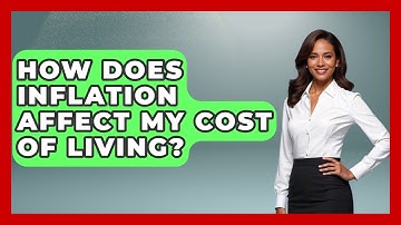 How Does Inflation Affect My Cost Of Living? - The Everyday Why