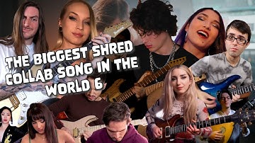 the biggest shred collab song in the world 6