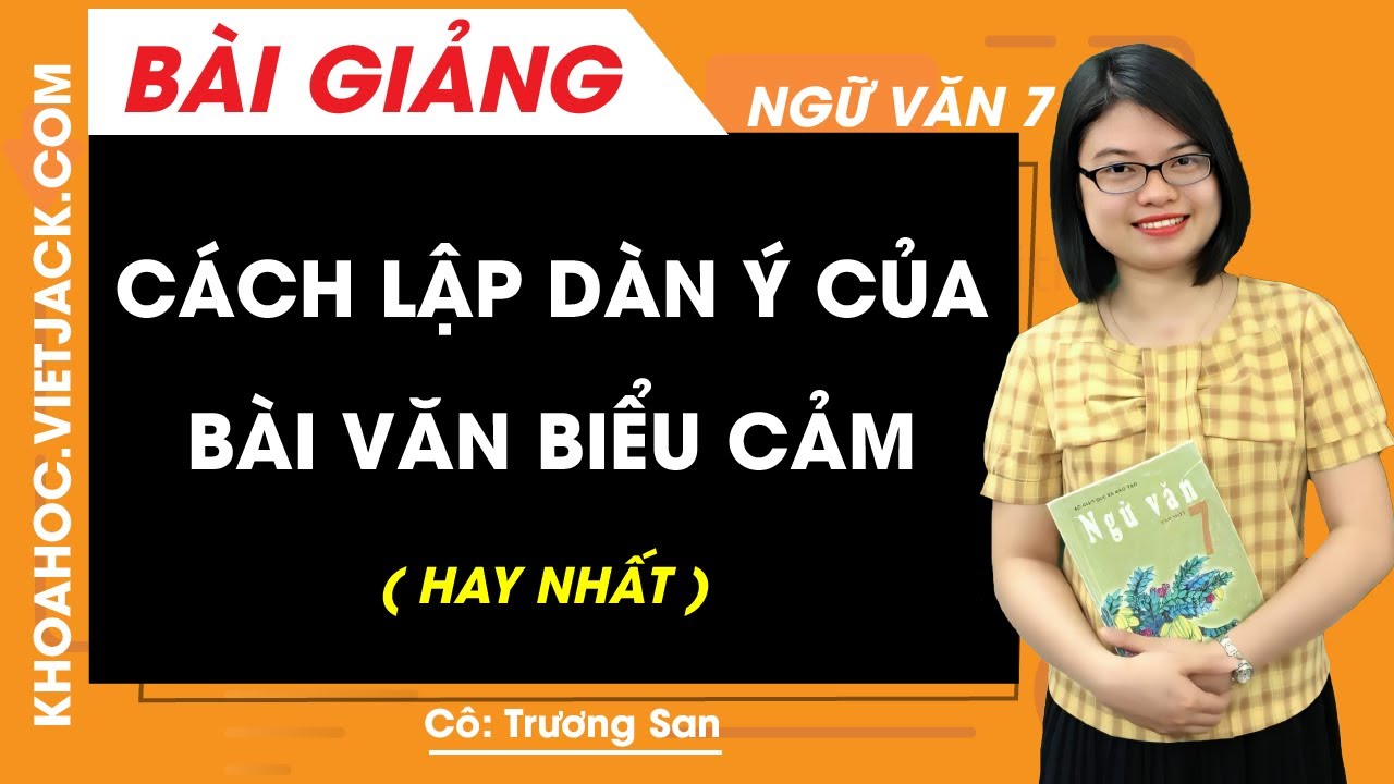 Cách lập dàn ý của bài văn biểu cảm - Ngữ văn 7 - Cô... - youtube