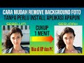 Cara Mudah Remove Background Foto Tanpa Perlu Install Aplikasi