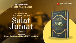 Kitab Fikih Muyassar Bab. 10 | Salat Jumat Bag. 3